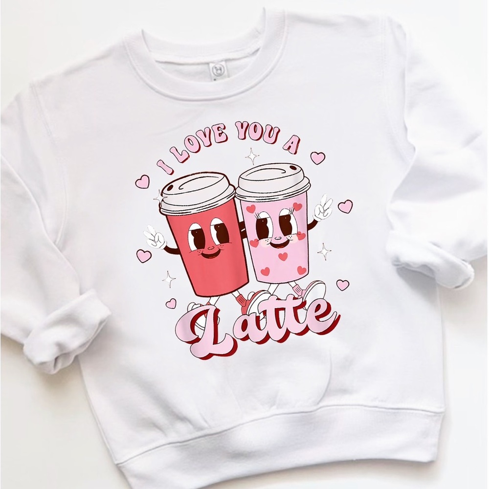 I LOVE YOU A LATTE 💕☕️ Girl’s Valentine Sweatshirt